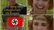 Lithuanians Were taking over Lithuania from In order to liberate us right the Russians sarcasmLsarakku To liberate us right