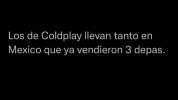 Los de Coldplay levan tanto en Mexico que ya vendieron 3 depas.