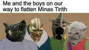 Me and the boys on our way to flatten Minas Tirith