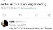mike ross999 rachel and i are no longer dating 1814 PM 10 Jun 22 Twitter for iPhone d-o rachel@zaney212 Replying to ross999 mike thats a horrible way of telling people were married 33 5
