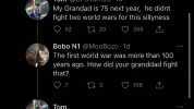 never deleting this app. Tom @CFCTom99 - 1d My Grandad is 75 next year he didnt fight two world wars for this sillyness 9 52 20 355 Bobo N1 @MooBozo 1d The first world war was more than 100 years ago. How did your granddad fight t