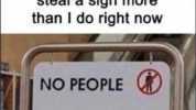 Never in my life have I wanted to steal a sign more than I do right now NO PEOPLE bedbethandb beyend.cem