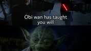 Obi wan has taught you will