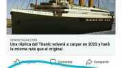OPANOTICIAS.COM Una réplica del Titanic volverá a zarpar en 2022 y hará la misma ruta que el original Comentar Compartir Jorge Luis Hasta el fondo del mar No gracias. Hace un momento Me gustaRespond