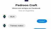 Pedrooo Craft Ahora son amigos en Facebook Vive en Argentina OLA Hola Tienes nobio  Si por Hentoncez xke me ablas puta nde mierda