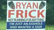 RYANO RICK NOT RUNNING FORANYTHING IM JUST AN ASSHOLE AND WANTED A SIGN