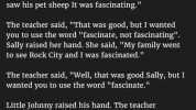 She Asked Her Class To Use The Word Fascinate In A Sentence. This Kids Answer Is Hysterical. A grade school teacher in Kentucky asked her students to use the word fascinate in a sentence. Molly put up her hand and said My family w