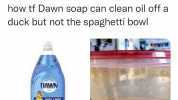 solé @layxsnv how tf Dawn soap can clean oil off a duck but not the spaghetti bowl DAWN SO% LES5S SCRUBEN 40 ORIGINAL FL OZ SCENT