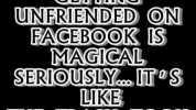 SOMBTIMES GETTINIG UNFRIENDED ON FACEBOOK IS MAGICAL SERIOUSIY IT°S LIKE THB TRASHH TOOK TSELF OUT