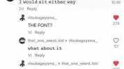 that_one_wierd..kid I would sit either way 2d Reply A ritsukageyama THE FONT 1d Reply that _one_wierd..kid ritsukageyama_ what about it 1d Reply ritsukageyama_ nolhing. s0rny lo bolher. that one_wierd.kid 10.4K 279 57 369