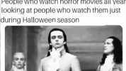 The seasonal horror movie watchers are coming People who watch horror movies all year looking at people who watch them just during Halloween season NUme Ratdheds Hto iFHnny.c