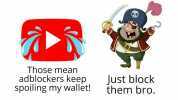 Those mean adblockers keep spoiling my wallet! Just block them bro.