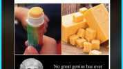 Trending 9-Year-Old Fills Chapstick Tube With Cheese To Eat lIn Class No great genius has ever existed without some touch of madness. Aristotle