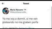Tweet Mario Navarro TM @MarioNavarro Mx_ Ya me voy a dormir si me ven pisteando no me graben porfa 91.2.A/0g/99. Tuittor for iPhone