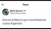 Tweet Mario Navarro TM @MarioNavarroMx Este es el México que necesitábamos contra Argentina