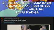 w. ACCORDING TO THIS MAGAŽINE IN ANOT HER MILLION YEARS MAN WILL HAVE AN EXTRA FINGER. Posted by u/waynet68 3 years ago 915 Streamer counts her extra fingers clips.twitch.tv/Good Ex... Art Session sFinger Challenmge Sub Goal 14 1