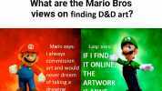 What are the Mario Bros views on finding D&D art Mario says lalways Luigi says IF I FIND commission art and would ONLINE never dream THE of taking a ARTWORK drawing IS MINE without credit
