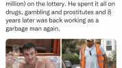 WTF WTF Facts FACTS@mrwtffacts In 2002 a 19-year-old British garbage man won 10 million pounds (approx $15 million) on the lottery. He spent it all on drugs gambling and prostitutes and 8 years later was back working as a garbage 