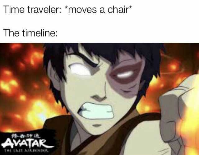 Time traveler moves a chair The timeline AVATAR THLAST AkENBER