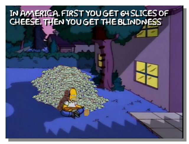 TNAMERICA. FIRST YOUGET 64SLICES OF CHEESE THEN YOUGET THEBLINDNESS