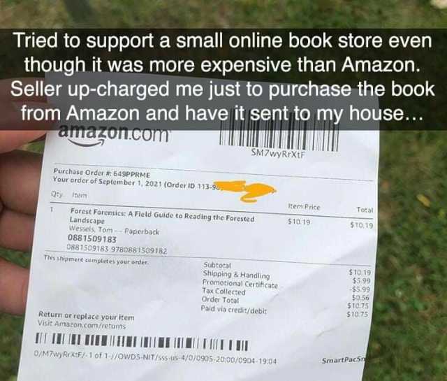 Tried to support a small online book store even though it was more expensive than Amazon. Seller up-charged me just to purchase the book from Amazon and have it sent to my house... didgUI.Com TI VwyRrXtF Purchase Order # 649PPRME 