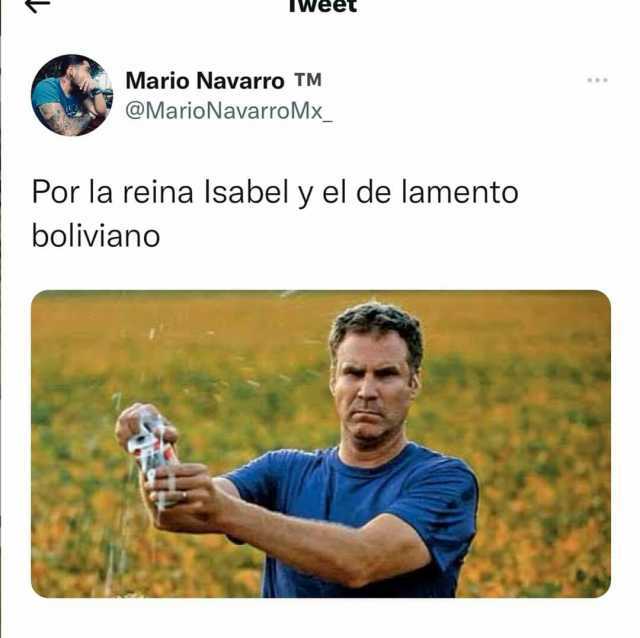 TWeet Mario Navarro TM @MarioNavarroMx Por la reina Isabel y el de lamento boliviano