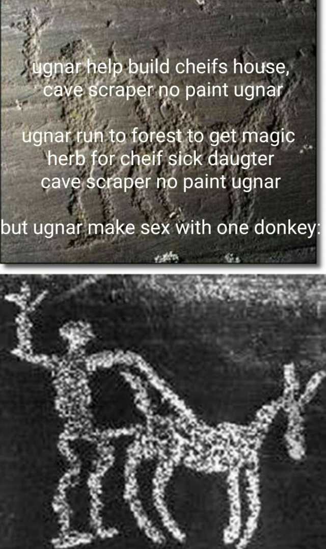 ugnar help build cheifs house cave scraper no paint ugnar ugnar tun to forest to get magic herb for cheif siok daugter cavescraper no paint ugnar but ugnar make sex with one donkey