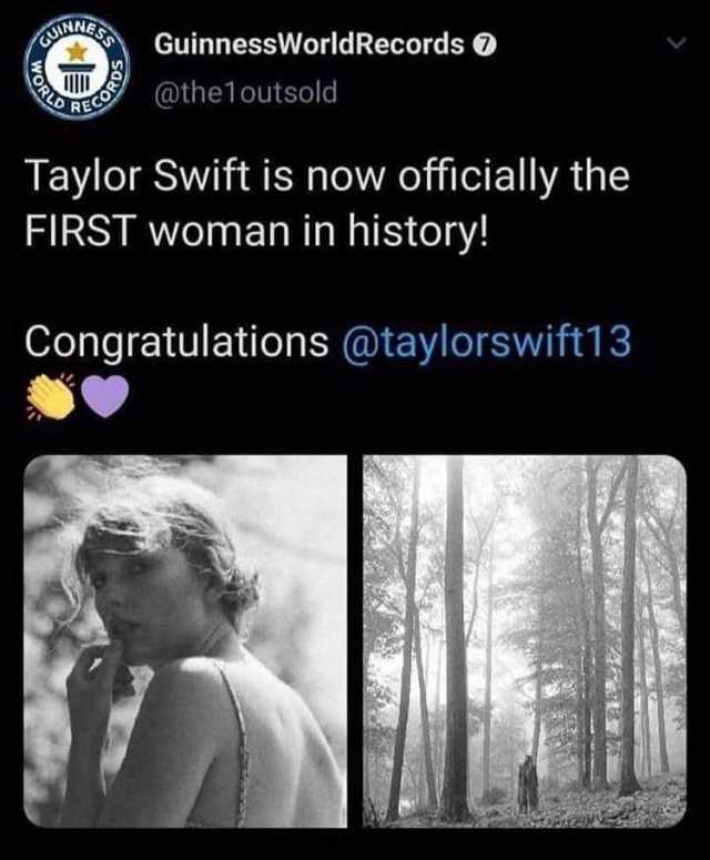 UIMNESS GuinnessWorldRecords O NECORO Taylor Swift is now officially the FIRST woman in history! @the1outsold Congratulations @taylorswift13 WORLD 
