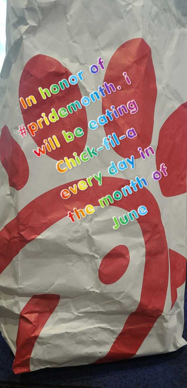 Un honor ot pridemonth. d will be @oting Chick-fil-@ @very @ay in day in fhe mOnth of June