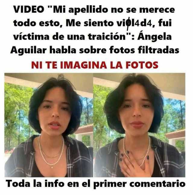 VIDEO Mi apellido no se merece todo esto Me siento vipl4d4 fui víctima de una traición Ángela Aguilar habla sobre fotos filtradas NI TE IMAGINA LA FOTOS Toda la info en el primer comentario