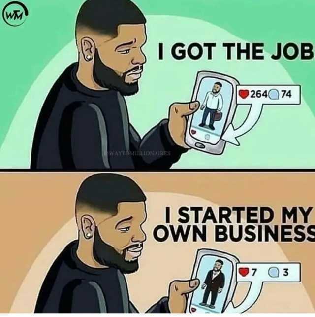 W I GOT THE JOB 26474 WAYTOMILLIONAIRES ISTARTED MY OWN BUSINESS 7 Q3