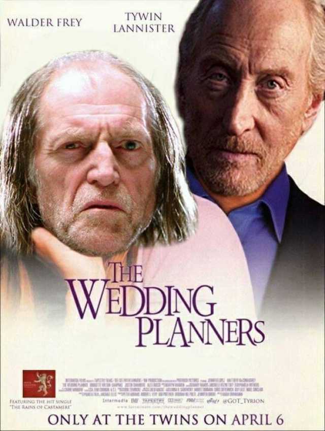 WALDER FREY FEATURING THE HIT SENGLE THE RAINS OF CASTANERE TYWIN LANNISTER THE WEDDING. PLANNERS Lntersedsa YAPSr oor uioT TYBION ONLY AT THE TWINS ON APRIL 6