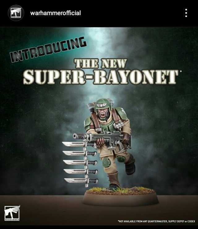 warhammerofficial NTRODUCING SUPER-BAYONET THI NEW WA.TAMAIE3 NOT AVAILABLE FROM ANY OUARTERMASTER SUPPLY DEPOT or CODEX