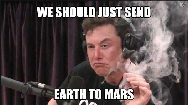 WE SHOULD JUST SEND EARTH TO MARS