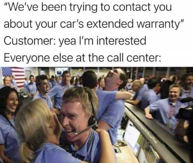 Weve been trying to contact you about your cars extended warranty Customer yea lm interested Everyone else at the call center eSamonWithoutThel 
