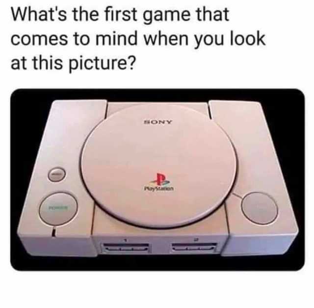Whats the first game that comes to mind when you look at this picture sONY NayStarion