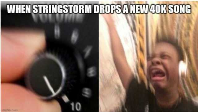 WHEN STRINGSTORM DROPSANEW4OKSONG 10 imgflip c