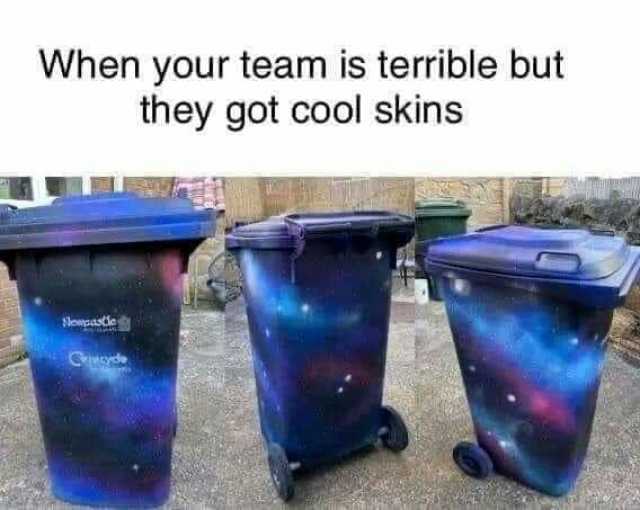 When your team is terrible but they got cool skins ewpasCe