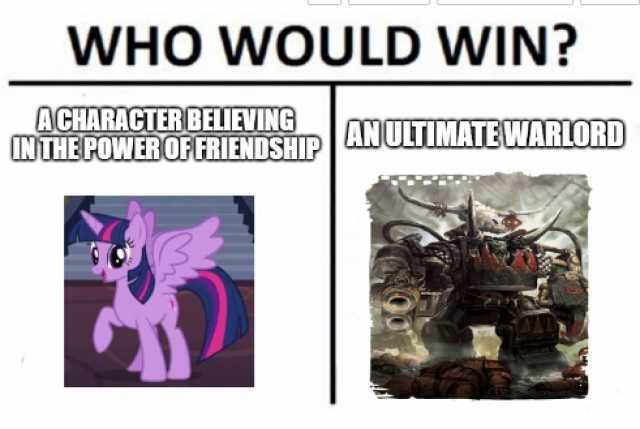 WHO WOULD WIN ACHARACTER BHIEVING LNTEPOWEROF FAIENDSHIP NULTIMATEWARIORD