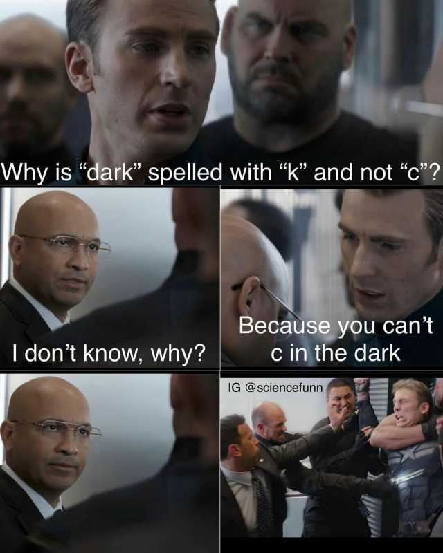 Why is dark spelled with k and not c2 Because you cant c in the dark I dont know why IG @sciencefunn