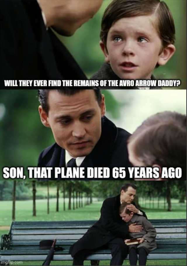 WILL THEY EVER FIND THE REMAINS OF THE AVRO ARROW DADDYP SON THAT PLANE DIED 65 YEARSI imgilip.com