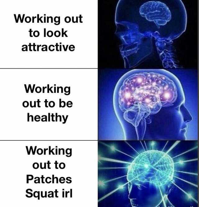 Working out to look attractive Working out to be healthy Working out to Patches Squat irl1