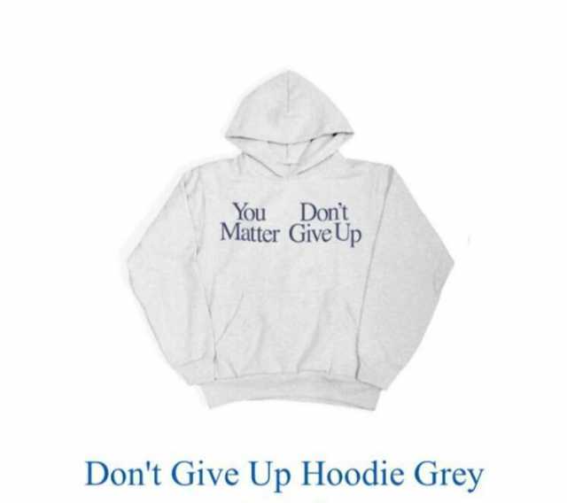 You Dont Matter Give Up Dont Give Up Hoodie Grey