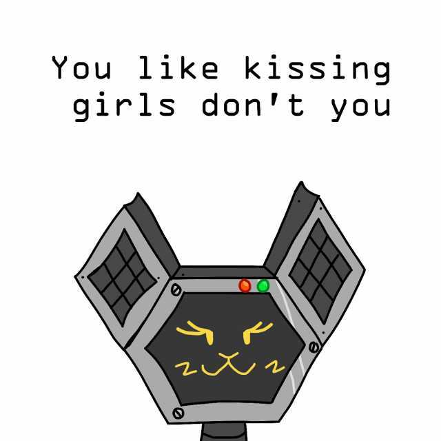 You like kissing girls dont you  2