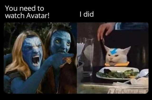 You need to watch Avatar! I did