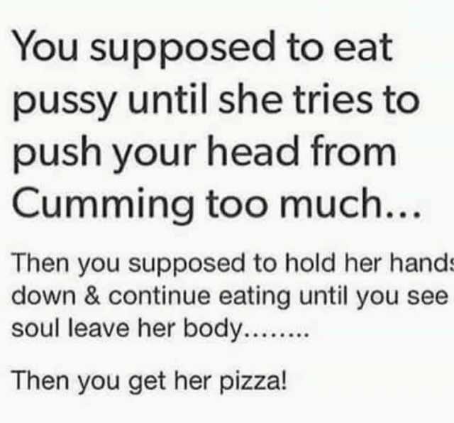 You eat pussy