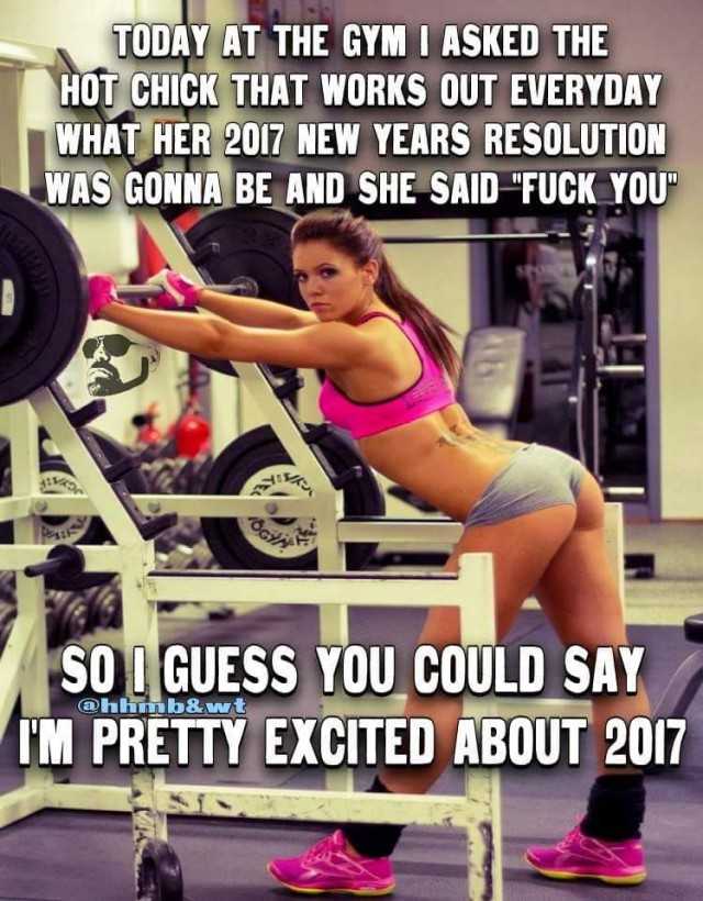 I asked the chick what's your 2017 resolution, she said fuck you... 