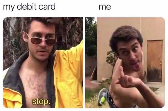 dopl3r.com - Memes - me my debit card Cr stop.