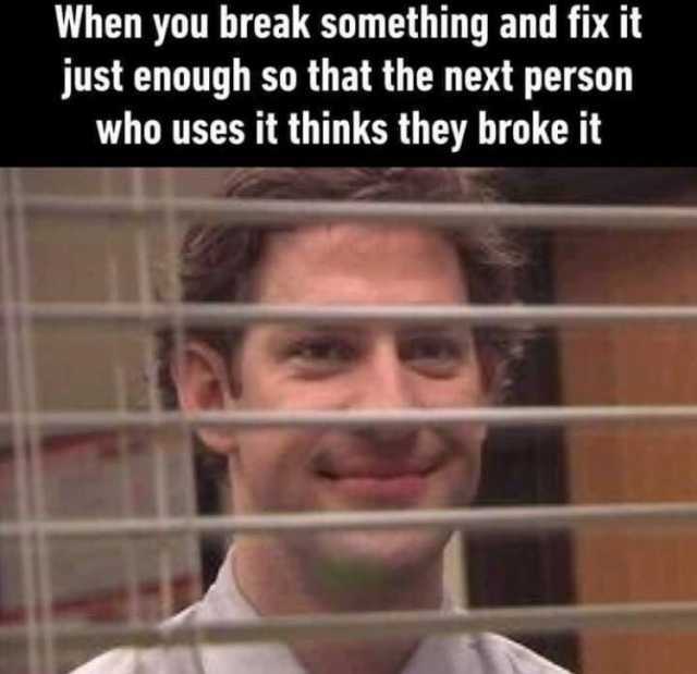 You break i fix